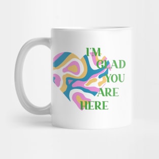 I’m glad you are here Mug